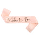 Champagne satin Bride To Be sash with rose gold foil lettering