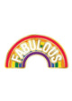 Fabulous Enamel Pin, gold-lined rainbow arch with white FABULOUS lettering, front view